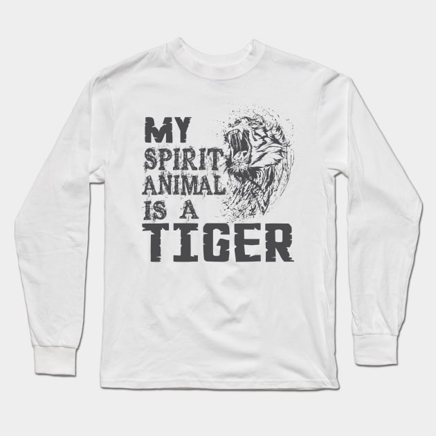 My spirit animal is a Tiger! Long Sleeve T-Shirt by variantees